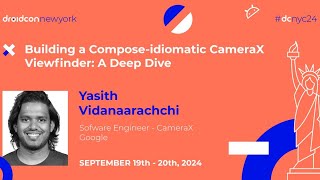 Building a Compose-idiomatic CameraX Viewfinder- Yasith Vidanaarachchi | droidcon New York 2024