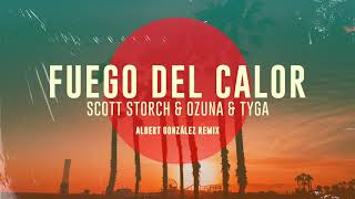 Fuego Del Calor - Scott Storch & Ozuna & Tyga Albert González Remix