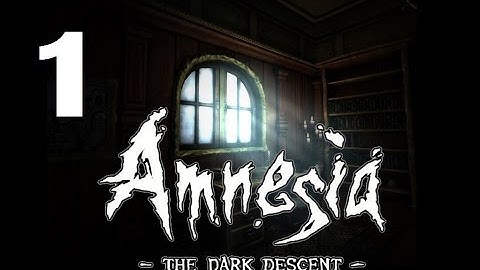 AND SO IT BEGINS! Amnesia: The Dark Descent Part 1