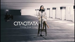 CITA CITATA- CREEP (LIVE COVER)