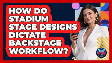How Do Stadium Stage Designs Dictate Backstage Workflow? - Where the Fans Roar