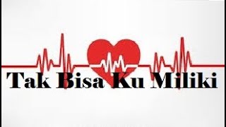 Status wa Keren - Tak Bisa Ku Miliki