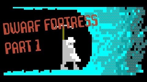 Dwarf Fortress Masterworks Tutorial Part 1