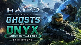 Ghosts of Onyx by Eric Nylund | Halo Series | Military Sci-Fi | FULL Audiobook
