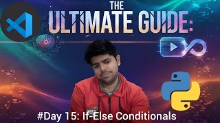 If-Else Conditional Statements in Python | The Ultimate Guide: #Day 15