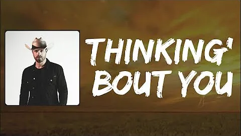 Dustin Lynch feat. MacKenzie Porter - Thinking ‘Bout You (Lyrics)