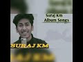 ALL SURAJ KM SONGS Mp3 Song