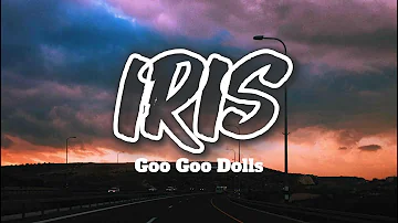 IRIS by Goo Goo Dolls (Lyrics) | Hinder, David Cook & Lifehouse (Mix Lyrics)