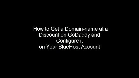 How to get a domain on GoDaddy and configure on your BlueHost account