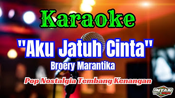 AKU JATUH CINTA BROERY MARANTIKA KARAOKE POP NOSTALGIA TEMBANG KENANGAN || AUDIO JERNIH HQ