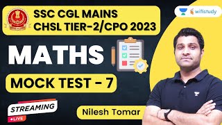 Maths Mock Test - 7 | SSC CGL Mains/CHSL Tier-2/CPO 2023 | Nilesh Tomar