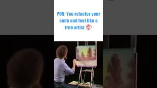 That Moment You Refactor Code and Feel Like Picasso 🎨