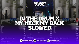 DJ THE DRUM X MY NECK MY BACK (Slowed   Reverb) FULL BASS SOUND JACK01 VIRAL TIK TOK TERBARU 2024