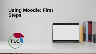 Using Moodle: First Steps