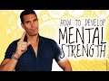 How To Develop Mental Strength