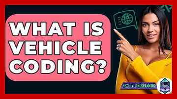 What Is Vehicle Coding? - Next LVL Programming