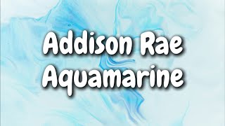 Addison Rae - Aquamarine (Lyrics)