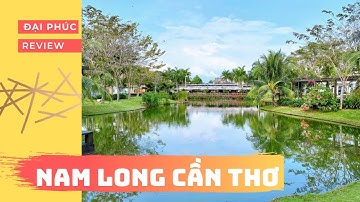 [REVIEW DỰ ÁN] Khu Đô Thị NAM LONG - Quận Cái Răng, TP. Cần Thơ