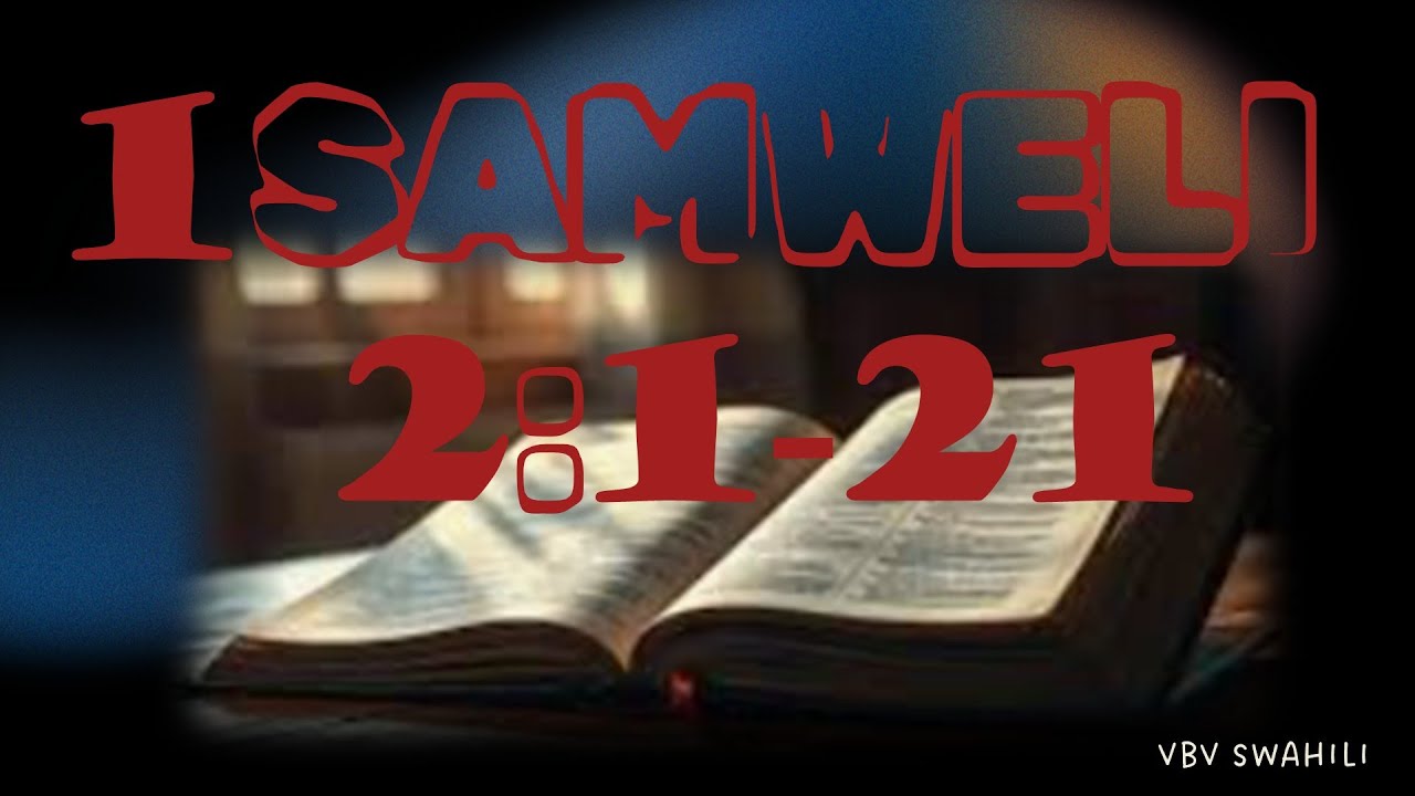 VBV Swahili- 1 Samweli 2 :1- 21 Ombi la Hana, Wana wa Eli , Mtoto Samweli akiwa Shilo