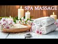 Beautiful Relaxing SPA Music : Massage Music, Calming Music, Meditation Music, Relaxation Music