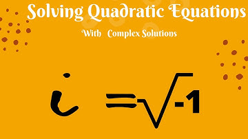Solving Quadratic Equations with Complex Solutions