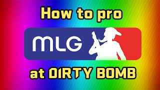 How to Pro at Dirty Bomb