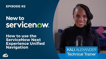 New to ServiceNow? How to Use the ServiceNow Next Experience Unified Navigation | Episode #2