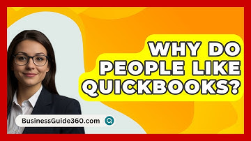 Why Do People Like QuickBooks? - BusinessGuide360.com