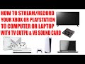How to streamrecord your xbox or ps to laptop or computer with tv output  v8 sound card