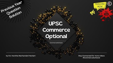 UPSC Commerce Optional - Solution - Previous Year 2021 - Guarantee ROADMAP for future Exams