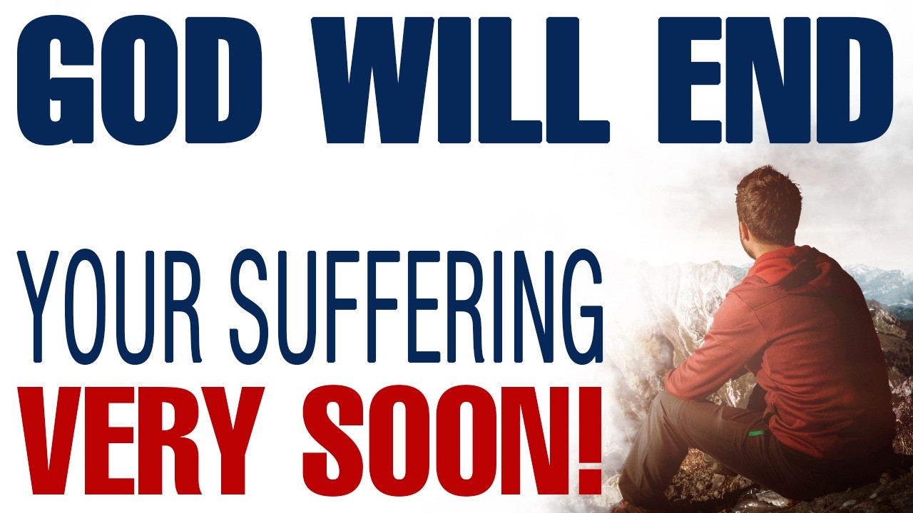 GOD WILL END YOUR SUFFERING SOON — CHRISTIAN MOTIVATION - YouTube