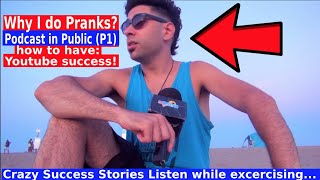 Why I do Pranks Podcast in Public (P1) Podcast MOTIVATION | podcast about life | podcasts FUNNY