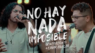 Generación 12  No Hay Nada Imposible (feat. Edgar Aguilar, Johan Manjarres) VIDEO OFICIAL