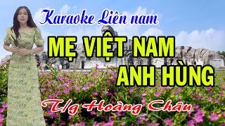 Karaoke Liên nam MẸ VIỆT NAM ANH HÙNG - Tác giả HOÀNG CHÂU