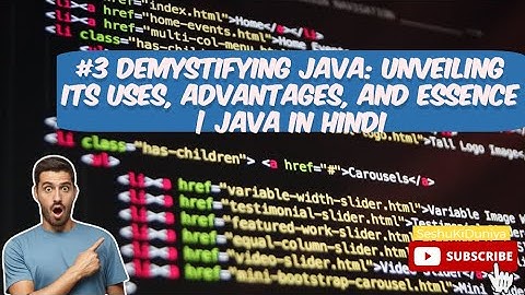 #3 Demystifying Java: Unveiling Its Uses, Advantages, and Essence | Java in Hindi
