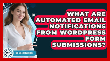 What Are Automated Email Notifications From WordPress Form Submissions? - WP Solutions Guru