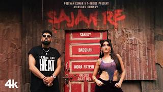 SAJAN RE (Official Video): NORA FATEHI | BADSHAH | SANJOY | BHUSHAN KUMAR 4K #video #new #viral