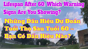 Những Dấu Hiệu Dự Đoán Tuổi Thọ Sau Tuổi 60 – Bạn Có Dấu Hiệu Nào?