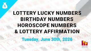 June 30th 2026 - Lottery Lucky Numbers, Birthday Numbers, Horoscope Numbers