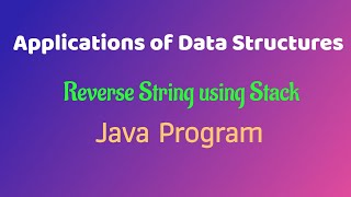 Data Structures Applications | Reverse String Using Stack | Java