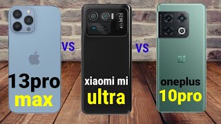 Xiaomi mi 11 Ultra vs Oneplus 10 pro vs iPhone 13 pro max