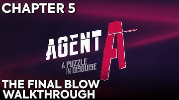 Agent A: A puzzle in disguise - Chapter 5, The Final Blow Full Walkthrough and Solution