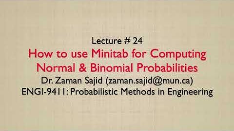 Lecture 24 - How to use Minitab (V-19) for Computing Normal & Binomial Probabilities