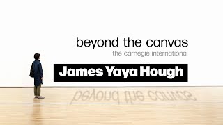 Beyond the Canvas | The Carnegie International: James 
