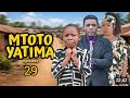 MTOTO YATIMA Episode 29