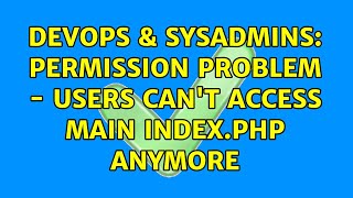 DevOps & SysAdmins: Permission problem - users can't access main index.php anymore
