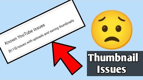 Know Youtube Issues | [9/15] Issues with uploads and saving thumbnail | Amit kishor