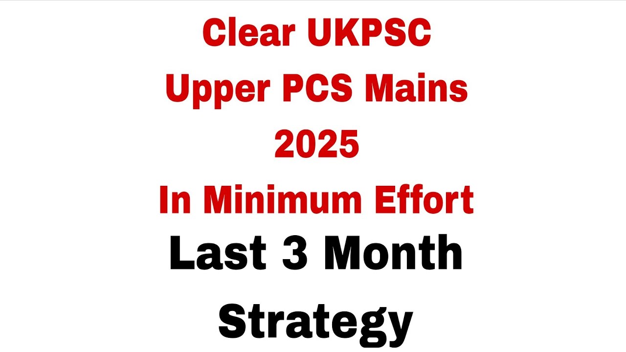 How to clear Ukpsc Upper PCS Mains 2025 in last 3 month