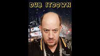 Dub itdown - do it like that!