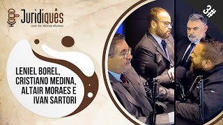 Juridiquês #3 - Leniel Borel, Dr.Cristiano Medina , Altair Moraes e Ivan Sartori